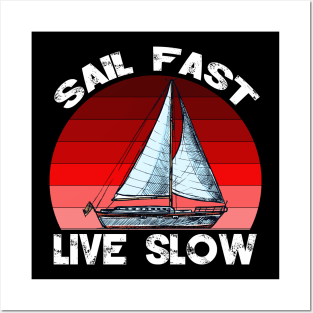 sail fast live slow Posters and Art